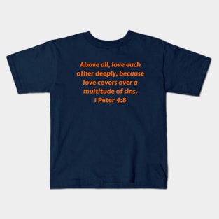 Bible Verse 1 Peter 4:8 Kids T-Shirt